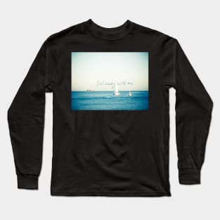 Sail Away With Me Long Sleeve T-Shirt